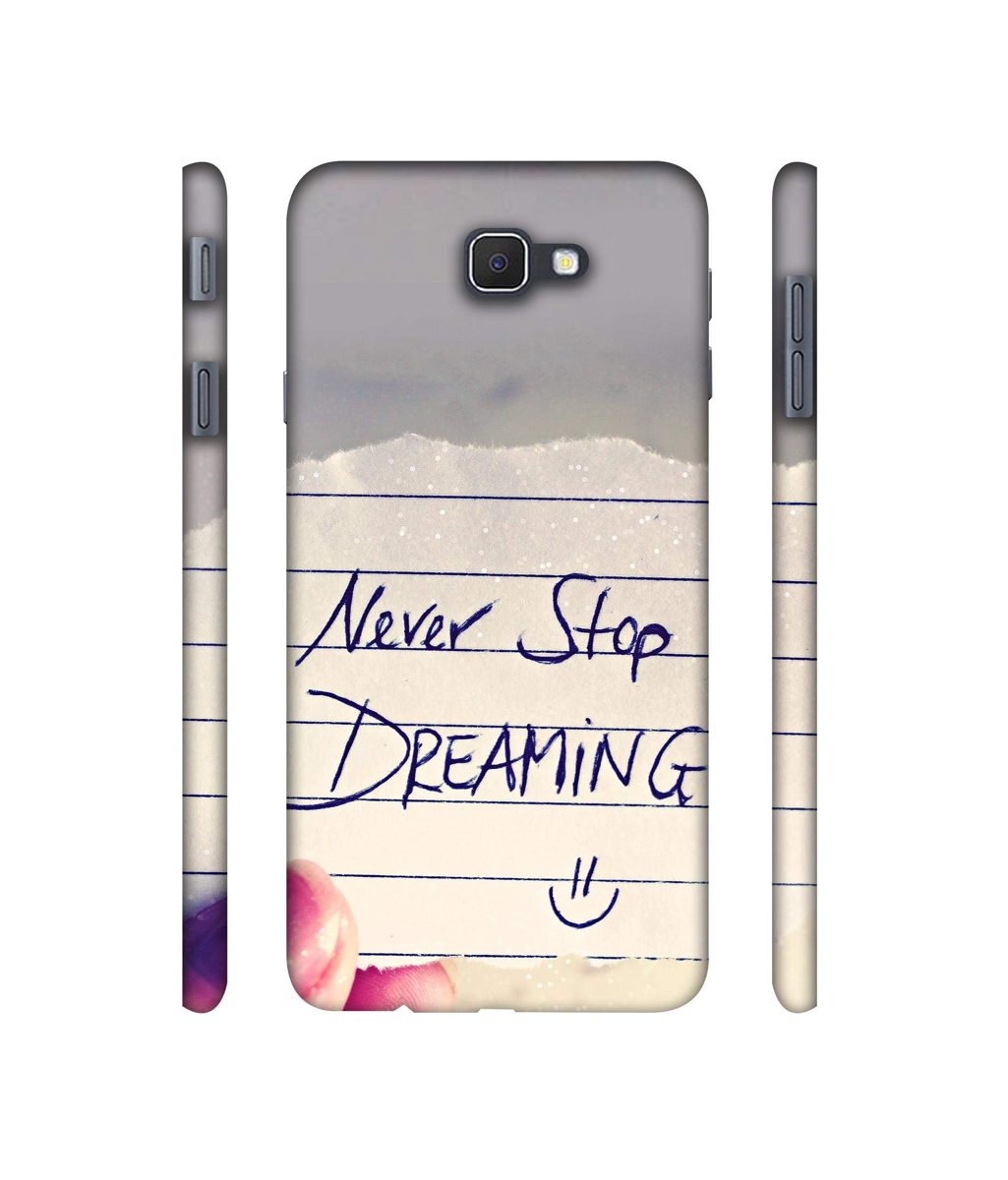 Amazon Brand - Solimo Designer Never Stop Dreaming 3D Printed Hard Back Case Mobile Cover for Samsung Galaxy J7 Prime