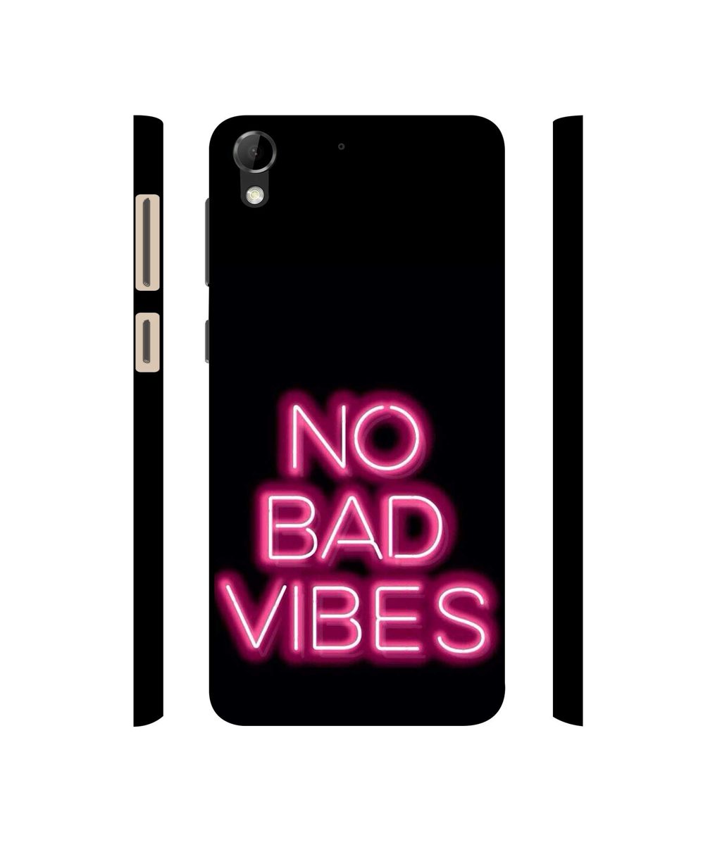 Amazon Brand - Solimo Designer No Bad Vibes 3D Printed Hard Back Case Mobile Cover for HTC Desire 728G