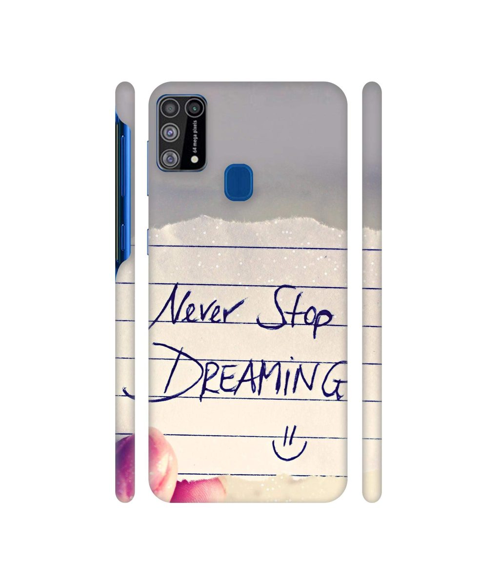 Amazon Brand - Solimo Designer Never Stop Dreaming 3D Printed Hard Back Case Mobile Cover for Samsung Galaxy M31
